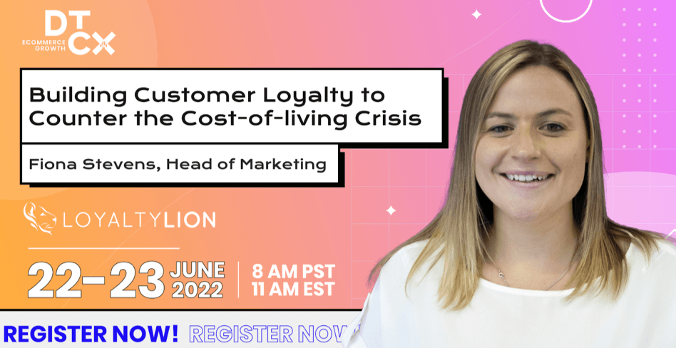 DTCX4: Build customer loyalty with to counter the cost-of-living crisis with Fiona Stevens